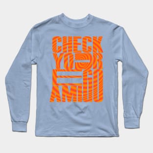 Check Your Ego Amigo - A Message of Self-Reflection Long Sleeve T-Shirt